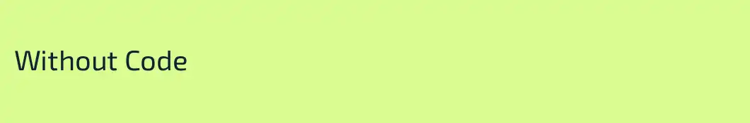 Without Code